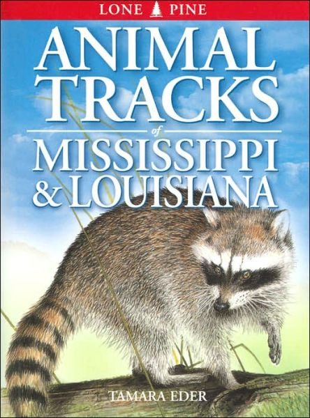 Animal Tracks of Mississippi and Louisiana - Tamara Eder - Books - Lone Pine Publishing,Canada - 9781551053158 - March 4, 2002