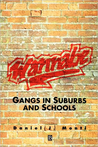 Cover for Monti, Daniel (Boston University) · Wannabe: Gangs in Suburbs and Schools (Paperback Book) (1994)