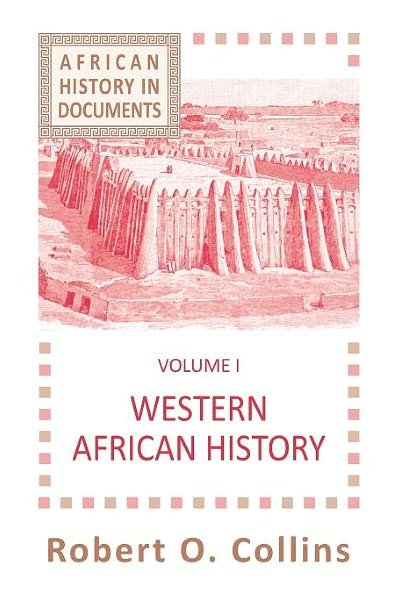 Western African History (Selected Course Outlines and Reading Lists from American Col) - Robert O. Collins - Kirjat - Markus Wiener Publishers - 9781558760158 - sunnuntai 26. helmikuuta 2012