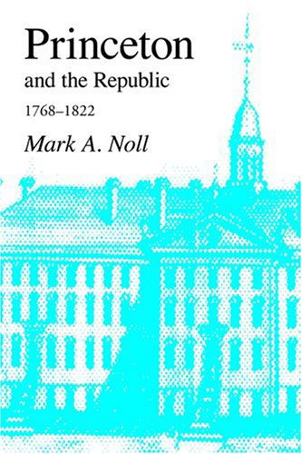 Cover for Mark A. Noll · Princeton and the Republic, 1768-1822: the Search for a Christian Enlightenment in the Era of Samuel Stanhope Smith (Paperback Book) (2004)