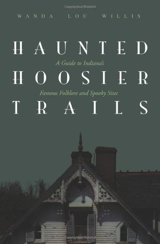 Cover for Wanda Lou Willis · Haunted Hoosier Trails: A Guide to Indiana's Famous Folklore Spooky Sites (Paperback Book) (2002)