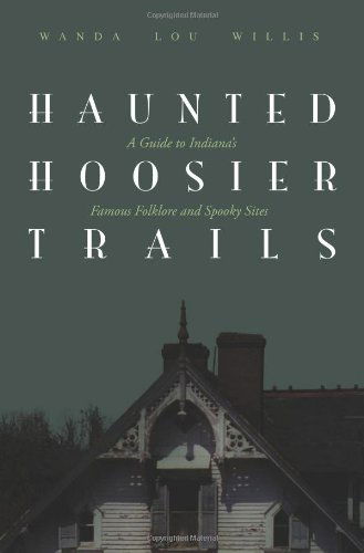 Cover for Wanda Lou Willis · Haunted Hoosier Trails: A Guide to Indiana's Famous Folklore Spooky Sites (Pocketbok) (2002)