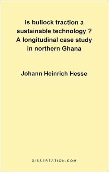 Cover for Johann H. Hesse · Is Bullock Traction a Sustainable Technology?: a Longitudinal Case Study in Northern Ghana (Paperback Book) (1997)