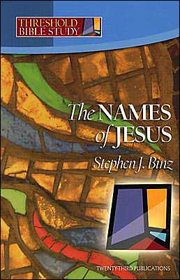 The Names of Jesus - Stephen J. Binz - Kirjat - Twenty-Third Publications - 9781585953158 - torstai 1. heinäkuuta 2004