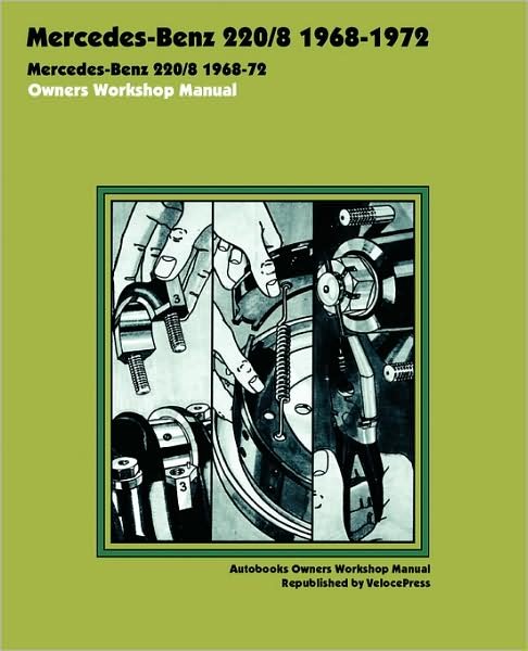 Cover for Autobooks Team of Writers and Illustrators · Mercedes-benz 220/8 1968-1972 Owners Workshop Manual (Paperback Book) (2009)