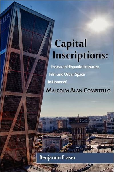 Cover for Benjamin Fraser · Capital Inscriptions: Essays on Hispanic Literature, Film and Urban Space in Honor of Malcolm Alan Compitello (Taschenbuch) (2012)