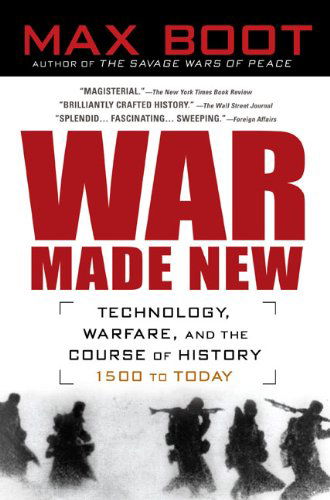 Cover for Max Boot · War Made New: Weapons, Warriors, and the Making of the Modern World (Paperback Book) (2007)