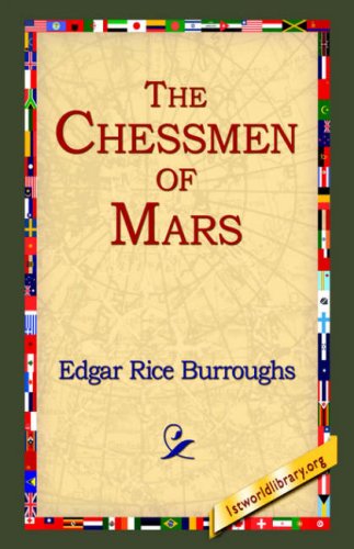 The Chessmen of Mars - Edgar Rice Burroughs - Books - 1st World Library - Literary Society - 9781595402158 - September 1, 2004