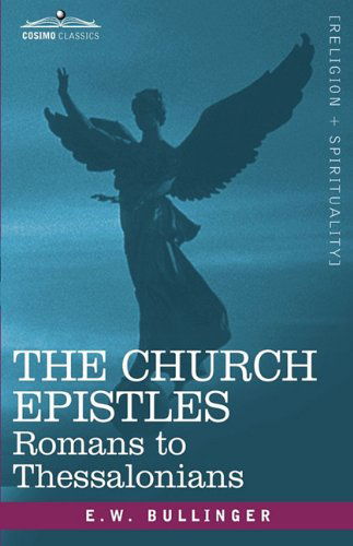 Cover for E.w. Bullinger · The Church Epistles: Romans to Thessalonians (Hardcover Book) (2008)