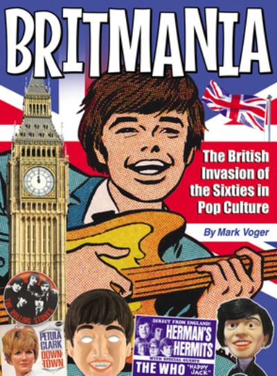 Cover for Mark Voger · Britmania: The British Invasion of the Sixties in Pop Culture (Hardcover Book) (2022)