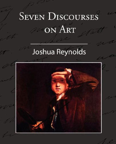 Seven Discourses on Art - Joshua Reynolds - Libros - Book Jungle - 9781605970158 - 18 de febrero de 2008