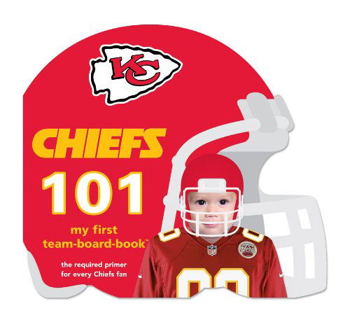 Cover for Brad M. Epstein · Kansas City Chiefs 101: My First Team-board-book (101: My First Team-board-books) (Board book) [Brdbk edition] (2012)