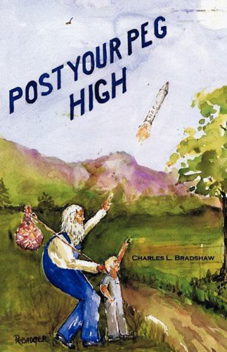 Charles L. Bradshaw · Post Your Peg High (Paperback Book) (2009)