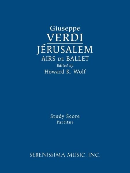 Jerusalem, Airs de Ballet: Study Score - Giuseppe Verdi - Livros - Serenissima Music - 9781608742158 - 16 de setembro de 2016