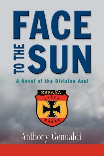Cover for Anthony Genualdi · Face to the Sun: A Novel of the Division Azul (Paperback Book) (2011)
