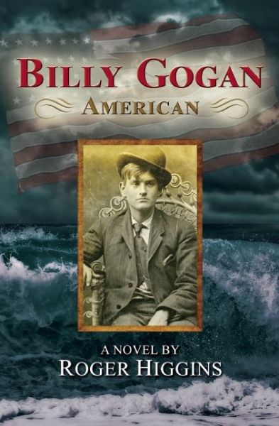 Cover for Roger Higgins · Billy Gogan, American: A Novel (Taschenbuch) (2016)