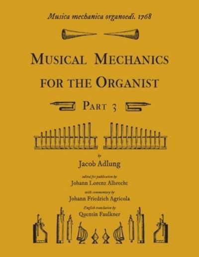 Cover for Jacob Adlung · Musica mechanica organoedi / Musical mechanics for the organist, Part 3 (Paperback Book) (2011)