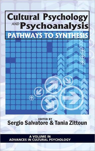 Cultural Psychology and Psychoanalysis: Pathways to Synthesis (Hc) - Sergio Salvatore - Books - Information Age Publishing - 9781617355158 - October 21, 2011