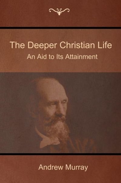 Cover for Andrew Murray · The Deeper Christian Life: an Aid to Its (Paperback Book) (2016)