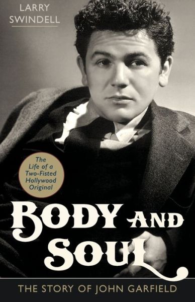 Cover for Larry Swindell · Body and Soul The Story of John Garfield (Paperback Book) (2016)