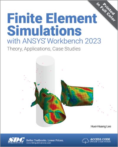 Finite Element Simulations with ANSYS Workbench 2023: Theory, Applications, Case Studies - Huei-Huang Lee - Książki - SDC Publications - 9781630576158 - 28 sierpnia 2023