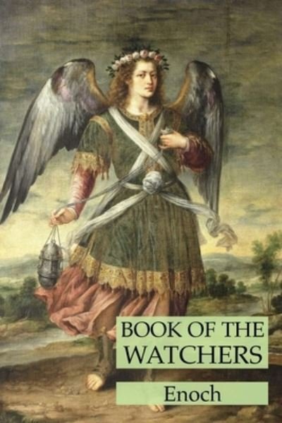 Book of the Watchers - Enoch - Bøger - Lamp of Trismegistus - 9781631186158 - 8. juni 2022