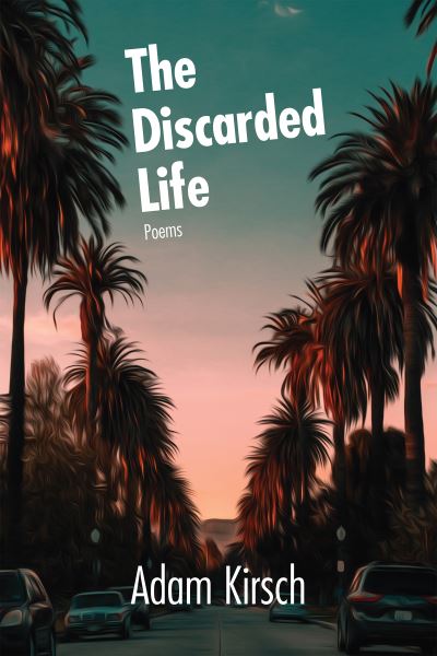 Cover for Adam Kirsch · The Discarded Life (Pocketbok) (2022)