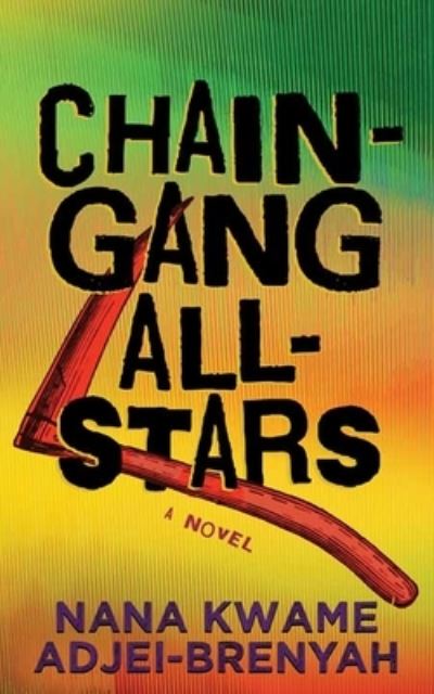 Cover for Nana Kwame Adjei-Brenyah · Chain-Gang All-Stars (Book) (2023)