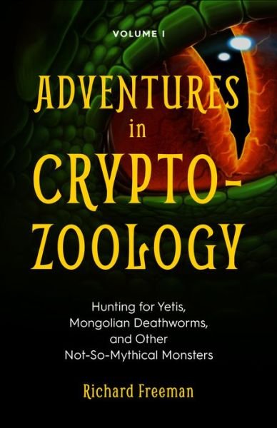 Cover for Richard Freeman · Adventures in Cryptozoology: Hunting for Yetis, Mongolian Deathworms and Other Not-So-Mythical Monsters (Almanac of Mythological Creatures, Cryptozoology Book, Cryptid, Big Foot) - Adventures in Cryptozoology (Pocketbok) (2019)
