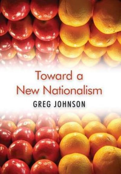Cover for Greg Johnson · Toward a New Nationalism (Innbunden bok) (2019)