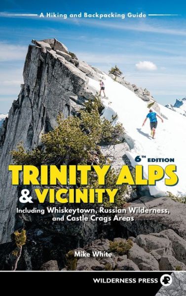 Cover for Mike White · Trinity Alps &amp; Vicinity: Including Whiskeytown, Russian Wilderness, and Castle Crags Areas: A Hiking and Backpacking Guide (Inbunden Bok) [6 Revised edition] (2018)