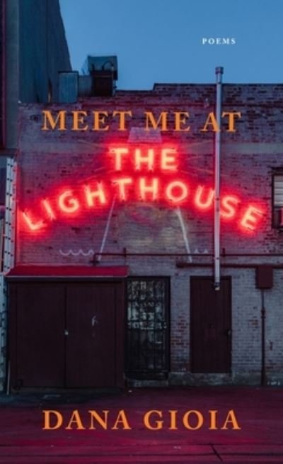 Cover for Dana Gioia · Meet Me at the Lighthouse: Poems (Pocketbok) (2023)