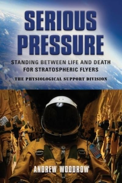 Cover for Andrew Woodrow · Serious Pressure: Standing Between Life and Death for Stratospheric Flyers (Paperback Book) (2021)