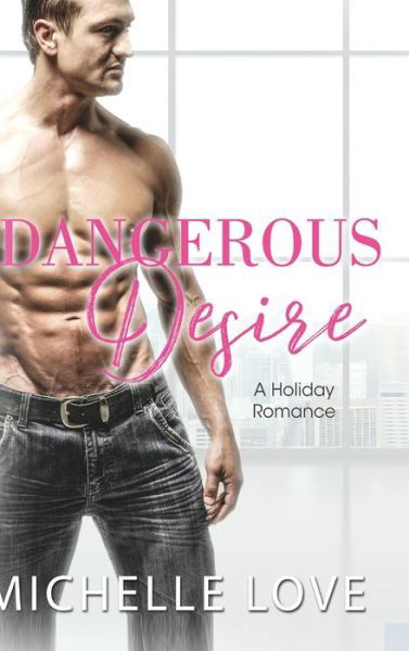 Cover for Michelle Love · Dangerous Desire (Hardcover Book) (2020)