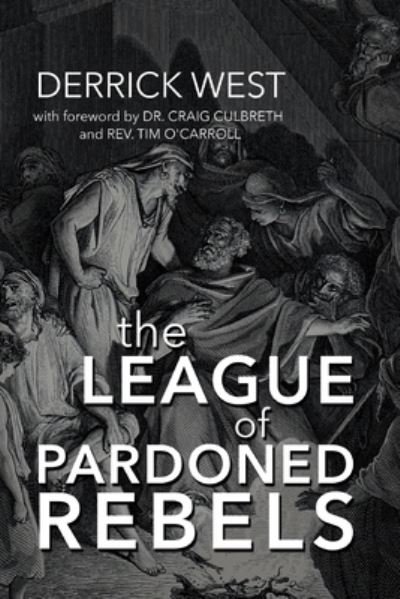 Cover for Derrick West · The League of Pardoned Rebels (Paperback Book) (2020)