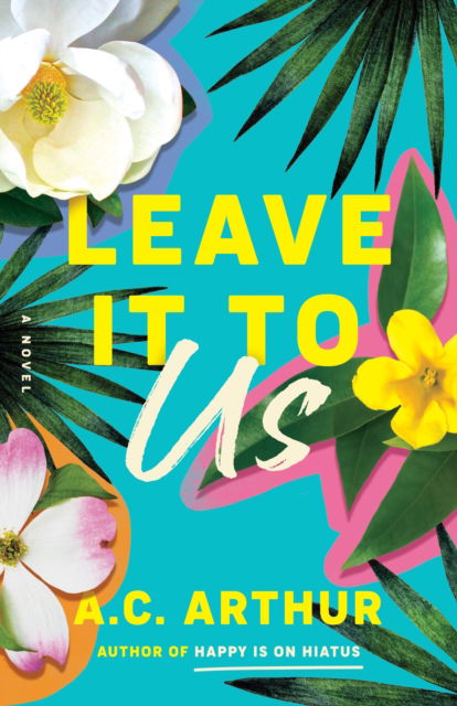 Leave It to Us: A Novel - A.C. Arthur - Books - Amazon Publishing - 9781662511158 - December 1, 2023