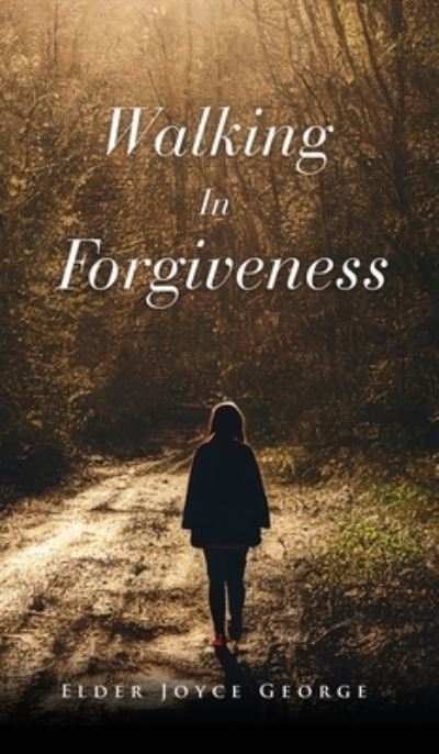 Cover for Elder Joyce George · Walking in Forgiveness (Book) (2023)