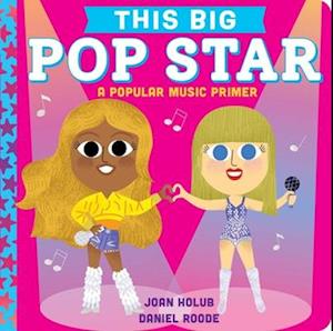 This BIG Pop Star: A Popular Music Primer - This BIG - Joan Holub - Books - Simon & Schuster - 9781665974158 - August 28, 2025