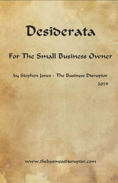 Desiderata for the Small Business Owner - Stephen Jones - Bøger - Independently Published - 9781671067158 - 3. december 2019