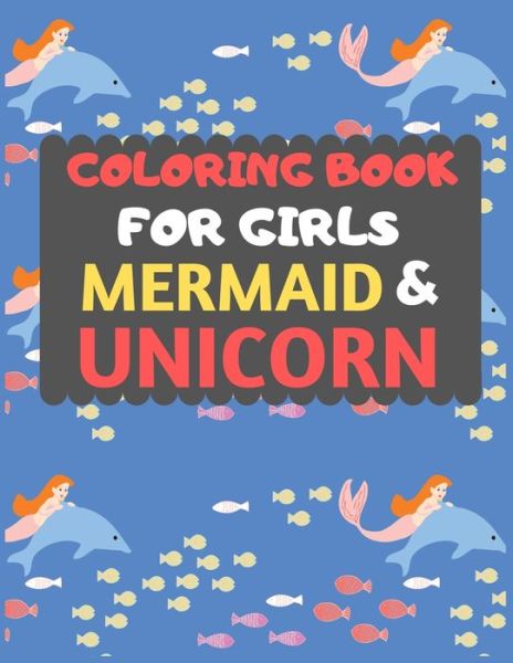 Cover for Dipas Press · Coloring Book For Girls Mermaid &amp; Unicorn (Paperback Book) (2019)