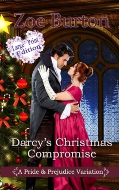 Cover for Zoe Burton · Darcy's Christmas Compromise Large Print Edition (Paperback Book) (2019)