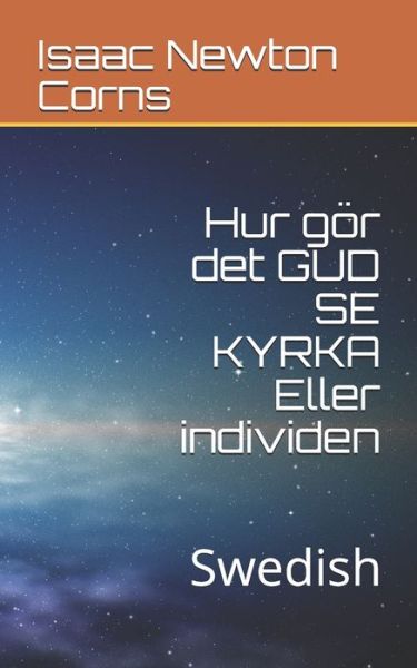 Cover for Isaac Newton Corns · Hur goer det GUD SE KYRKA Eller individen (Paperback Book) (2019)