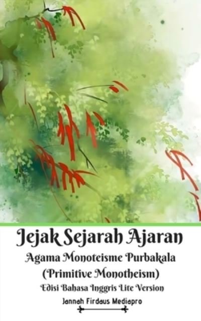 Cover for Jannah Firdaus Mediapro · Jejak Sejarah Ajaran Agama Monoteisme Purbakala (Primitive Monotheism) Edisi Bahasa Inggris Lite Version (Paperback Bog) (2024)