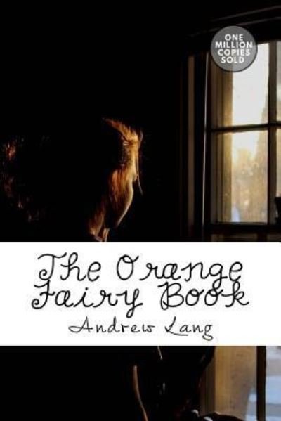The Orange Fairy Book - Andrew Lang - Książki - Createspace Independent Publishing Platf - 9781717501158 - 2 maja 2018