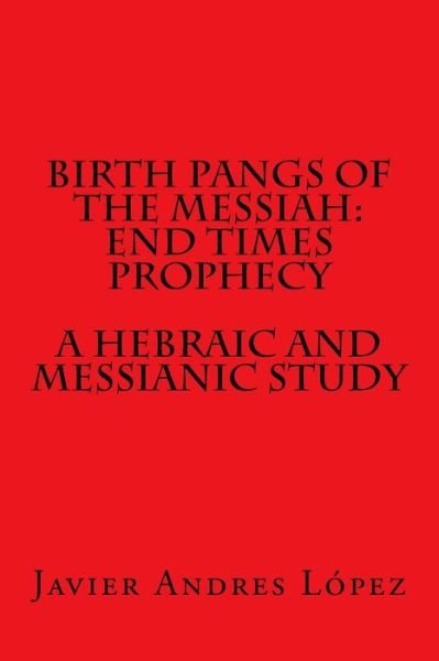 Cover for Javier Andres Lopez · Birth Pangs of the Messiah (Pocketbok) (2018)