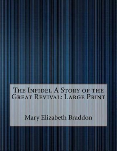 Cover for Mary Elizabeth Braddon · The Infidel a Story of the Great Revival (Paperback Bog) (2018)