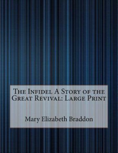 Cover for Mary Elizabeth Braddon · The Infidel a Story of the Great Revival (Paperback Bog) (2018)