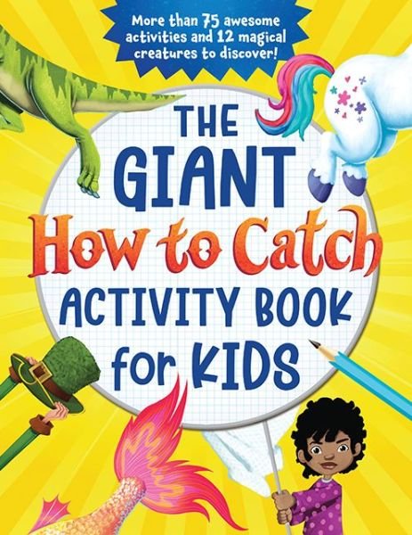 Cover for Sourcebooks · The Giant How to Catch Activity Book for Kids: More than 75 awesome activities and 12 magical creatures to discover! - How to Catch (Paperback Book) (2021)