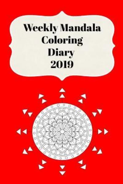 Cover for Sunny Days Prints · Weekly Mandala Coloring Diary 2019 (Paperback Book) (2018)