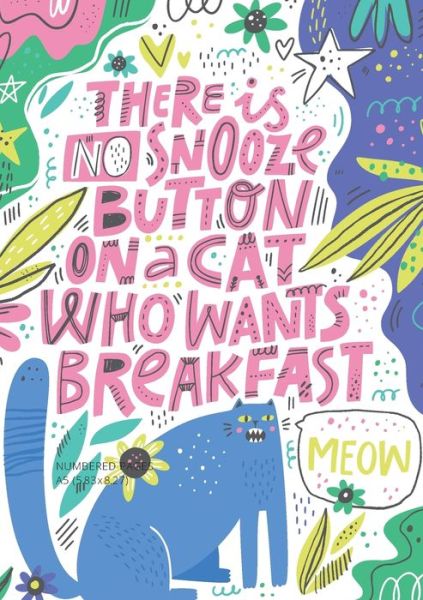 Cover for Blank Classic · There is No Snooze Button on a Cat Who Wants Breakfast (Bullet Journal): Medium A5 - 5.83X8.27 (Paperback Book) (2020)